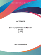 Arpinum: Eine Topographisch Historische Skizze (1900)