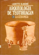 Arqueologia de Teotihuacan: La Ceramica