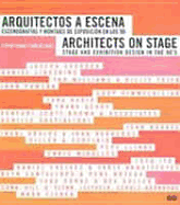 Arquitectos a Escena: Escenografias y Montajes de Exposicion En Los 90 = Architects on Stage: Stage and Exhibition Design in the 90's - Azara, Pedro, and Guri, Charles