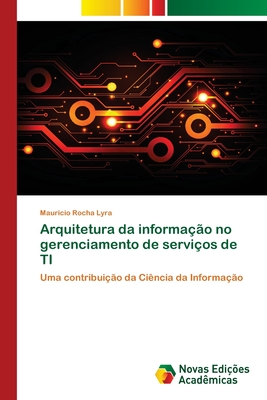 Arquitetura da informa??o no gerenciamento de servi?os de TI - Rocha Lyra, Mauricio