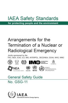 Arrangements for the Termination of a Nuclear or Radiological Emergency - International Atomic Energy Agency (Editor)