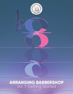 Arranging Barbershop, Vol. 1: Getting Started - Tramack, Steve