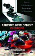 Arrested Development in Ethiopia: Essays on Underdevelopment, Democracy, and Self-Determination