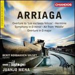 Arriaga: Overture to 'Los esclavos felices'; Herminie; Symphony in D minor; Air from 'Médée'; Overture in D major