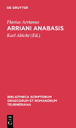 Arriani Anabasis - Arrianus, Flavius, and Abicht, Karl (Editor)