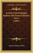 Arrians Unterredungen Epiktets Mit Seinen Schulern, Part 1 (1801)