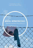 Arrival Infrastructures: Migration and Urban Social Mobilities
