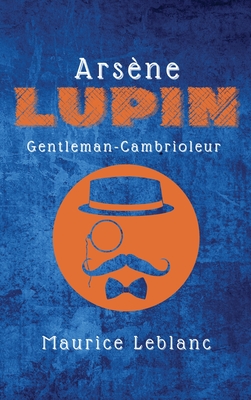 Arsne Lupin: Gentleman-Cambrioleur - LeBlanc, Maurice