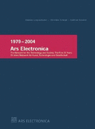Ars Electronica 1979-2004: The Network for Art, Technology and Society: The First 25 Years