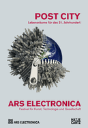 Ars Electronica 2015Festival fr Kunst, Technologie und Gesellschaft: Post CityLebensrume fr das 21. Jahrhundert