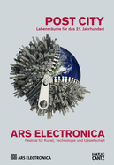 Ars Electronica 2015Festival fur Kunst, Technologie und Gesellschaft: Post CityLebensraume fur das 21. Jahrhundert