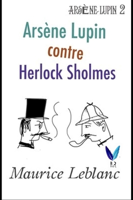 Ars?ne Lupin contre Herlock Sholm?s: Ars?ne Lupin, Gentleman-Cambrioleur #2 - LeBlanc, Maurice