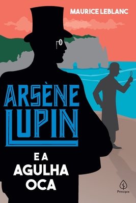 Ars?ne Lupin e a Agulha Oca - LeBlanc, Maurice