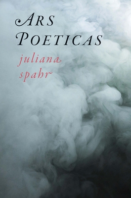 Ars Poeticas - Spahr, Juliana