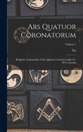 Ars Quatuor Coronatorum: Being the Transactions of the Quatuor Coronati Lodge No. 2076, London; Volume 5