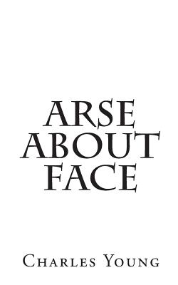 Arse about Face - Young, Charles