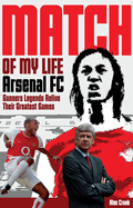 Arsenal Match of My Life: Gunners Legends Relive Their Greatest Games