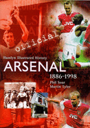 Arsenal: The Official History, 1886-1998 - Soar, Phil, and Tyler, Martin