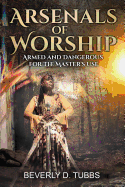 Arsenals of Worship: Armed and Dangerous for the Master's Use