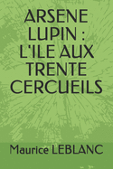 Arsene Lupin: L'Ile Aux Trente Cercueils