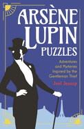 Arsene Lupin Puzzles: Adventures and Mysteries Inspired by the Gentleman Thief