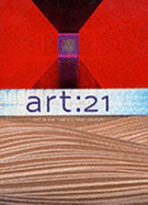 Art: 21: Art in the Twenty-First Century - Storr, Robert, and Golden, Thelma, and Siegel, Katy