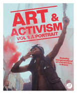 Art & Activism: Vol 1: A Portrait