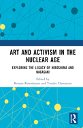 Art and Activism in the Nuclear Age: Exploring the Legacy of Hiroshima and Nagasaki