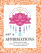 Art and Affirmations: A motivational mandala coloring book for adults