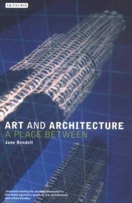 Art and Architecture: A Place Between - Rendell, Jane