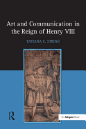 Art and Communication in the Reign of Henry VIII