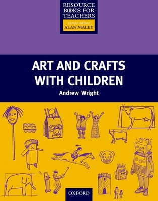 Art and Crafts with Children - Wright, Andrew