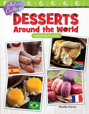 Art and Culture: Desserts Around the World: Comparing Fractions - Davies, Monika