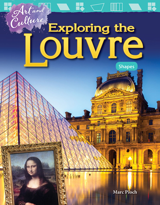 Art and Culture: Exploring the Louvre: Shapes - Pioch, Marc