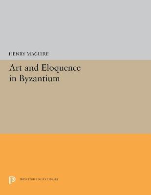 Art and Eloquence in Byzantium - Maguire, Henry