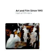 Art and Film Since 1945: Hall of Mirrors - Brougher, Kerry, and Ferguson, Russell, and Crary, Jonathan