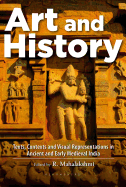 Art and History: Texts, Contexts and Visual Representations in Ancient and Early Medieval India