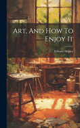 Art, And How To Enjoy It