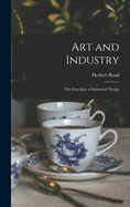 Art and industry; the principles of industrial design.