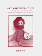 Art and Interaction: A Fieldwork Program for Colleges an Activities Program for Institutions - Peck, Judith