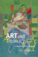 Art and Intimacy: How the Arts Began