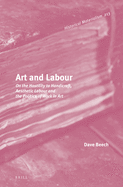 Art and Labour: On the Hostility to Handicraft, Aesthetic Labour and the Politics of Work in Art