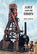 Art and Old Iron: A Three Dimensional View of the Industrial Revolution