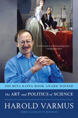 Art and Politics of Science - Varmus, Harold