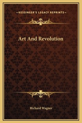 Art and Revolution - Wagner, Richard