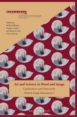 Art and Science in Word and Image: Exploration and Discovery - Williams, Keith, and Aymes, Sophie, and Baetens, Jan