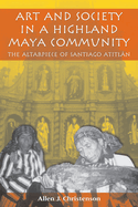 Art and Society in a Highland Maya Community: The Altarpiece of Santiago Atitl&#xe1;n