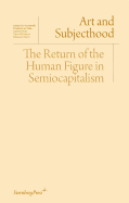 Art and Subjecthood - the Return of the Human Figure in Semiocapitalism