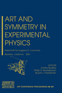 Art and Symmetry in Experimental Physics: Festschrift for Eugene D. Commins, Berkeley, California, 20-21 May 2001