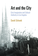 Art and the City: Civic Imagination and Cultural Authority in Los Angeles